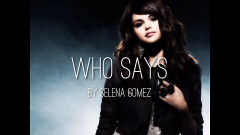 Selena Gomez - Who Says (Lyrics)