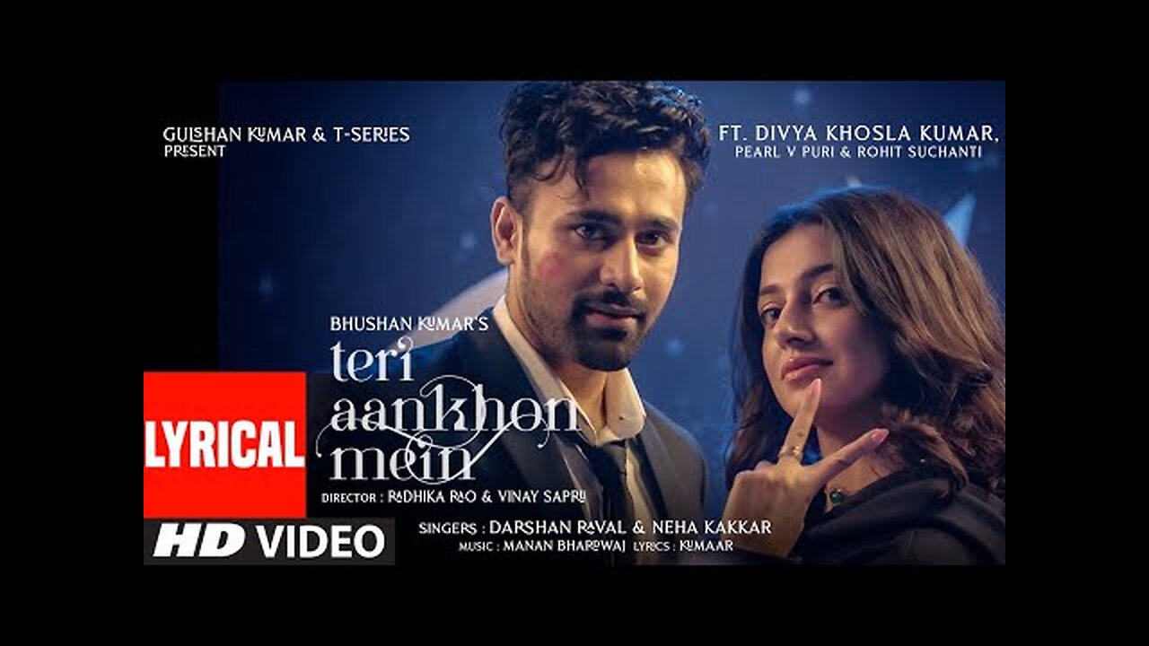 Teri Aankhon Mein (LYRICAL) Divya K - Darshan R, Neha K- Pearl V Manan B - Radhika, Vinay- Bhushan K