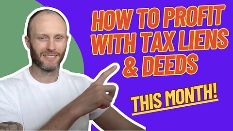 Profit With Tax Liens Or Deeds This Month