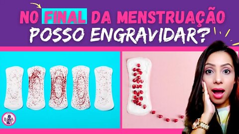 POSSO ENGRAVIDAR NO FINAL DA MENSTRUAÇÃO? | Boa Gravidez - Patrícia Moreira