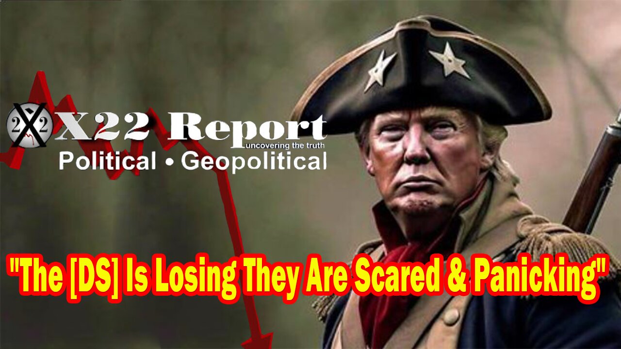 X22 Report - Ep. 3106F - The [DS] Is Losing They Are Scared & Panicking, We Knew This Day Would Come