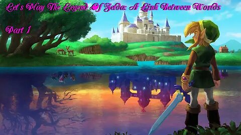 Let's Play Legend Of Zelda: A Link Between Worlds Part 1