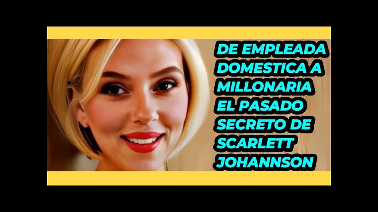 COMO SCARLETT JOHANNSON PASO DE LIMPIADORA A MULTIMILLONARIA