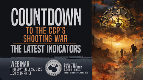 Webinar | Countdown to the CCP’s Shooting War: The Latest Indicators