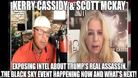 Kerry Cassidy & Scott McKay: Exposing Intel About Trump's REAL Assassin & What's Next!