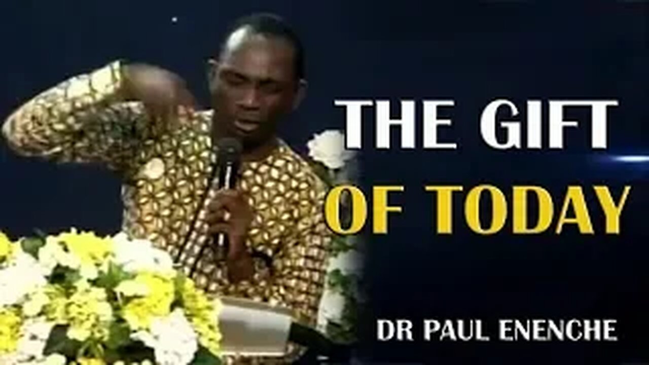 The Gift Of Today 🔥 by Dr Pastor Paul Enenche