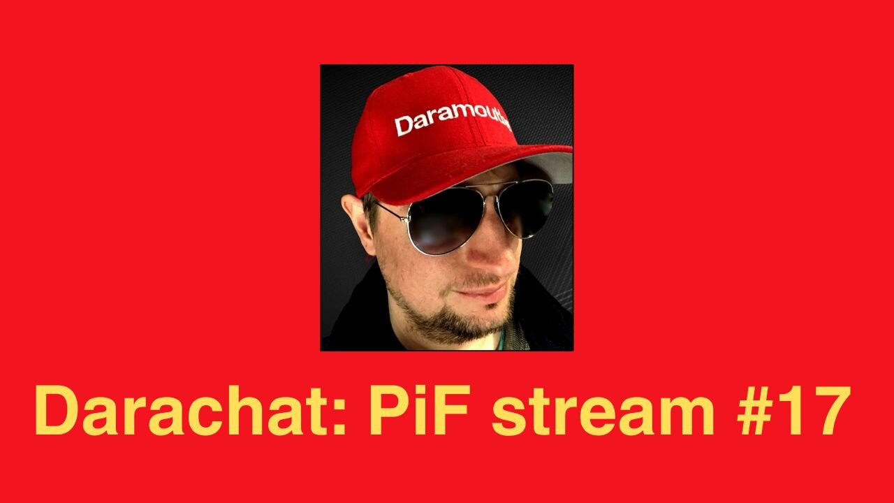 Darachat: PiF stream #17