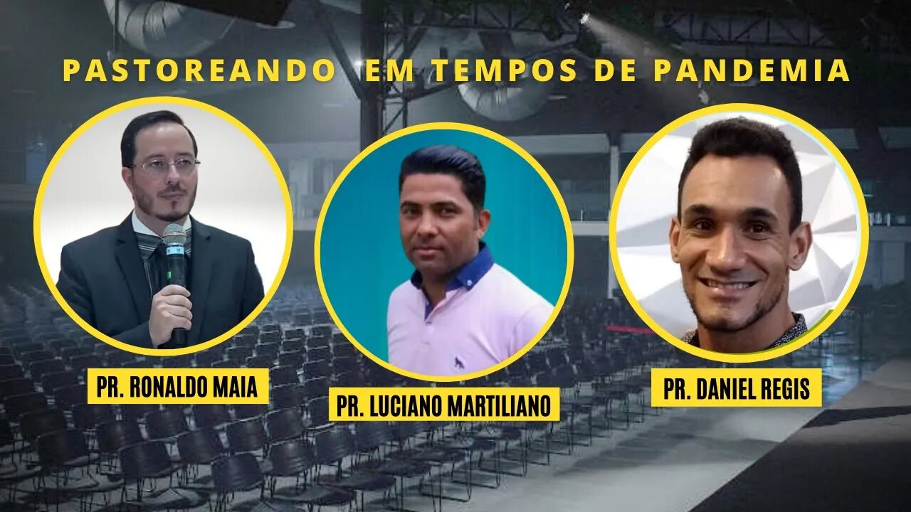 MNE - PASTOREANDO EM TEMPOS DE PANDEMIA: Pr. Ronaldo Maia, Pr. Daniel Regis e Pr. Luciano Martiliano