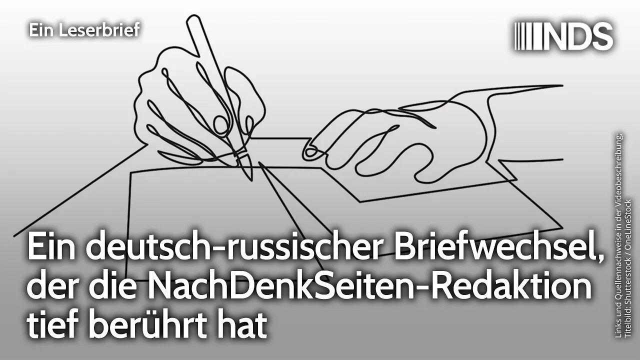 Ein deutsch-russischer Briefwechsel, der die NachDenkSeiten-Redaktion tief berührt hat | NDS-Podcast