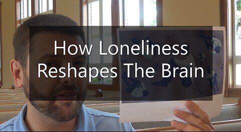 How Loneliness Reshapes The Brain