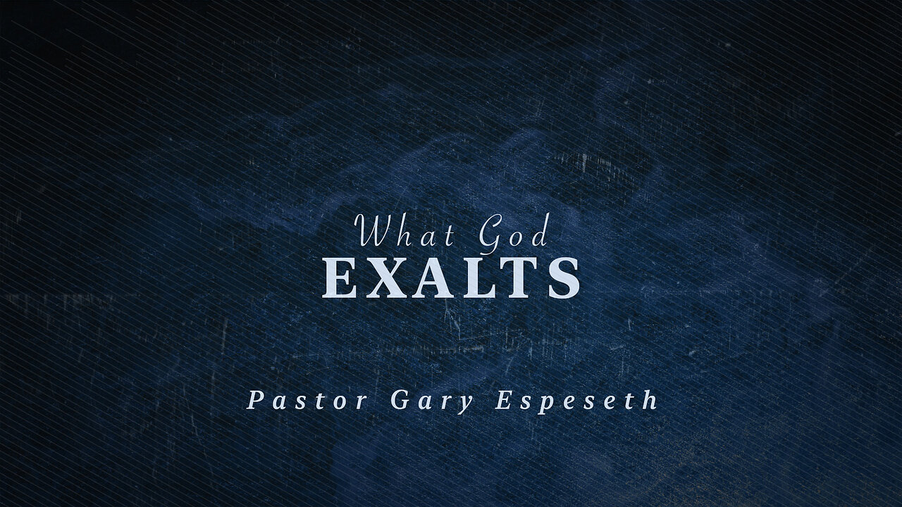 What God Exalts - 10/30/22