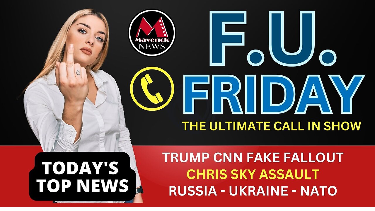 F*UCK YOU FRIDAY | The New Ultimate Call In Show | Maverick News Live