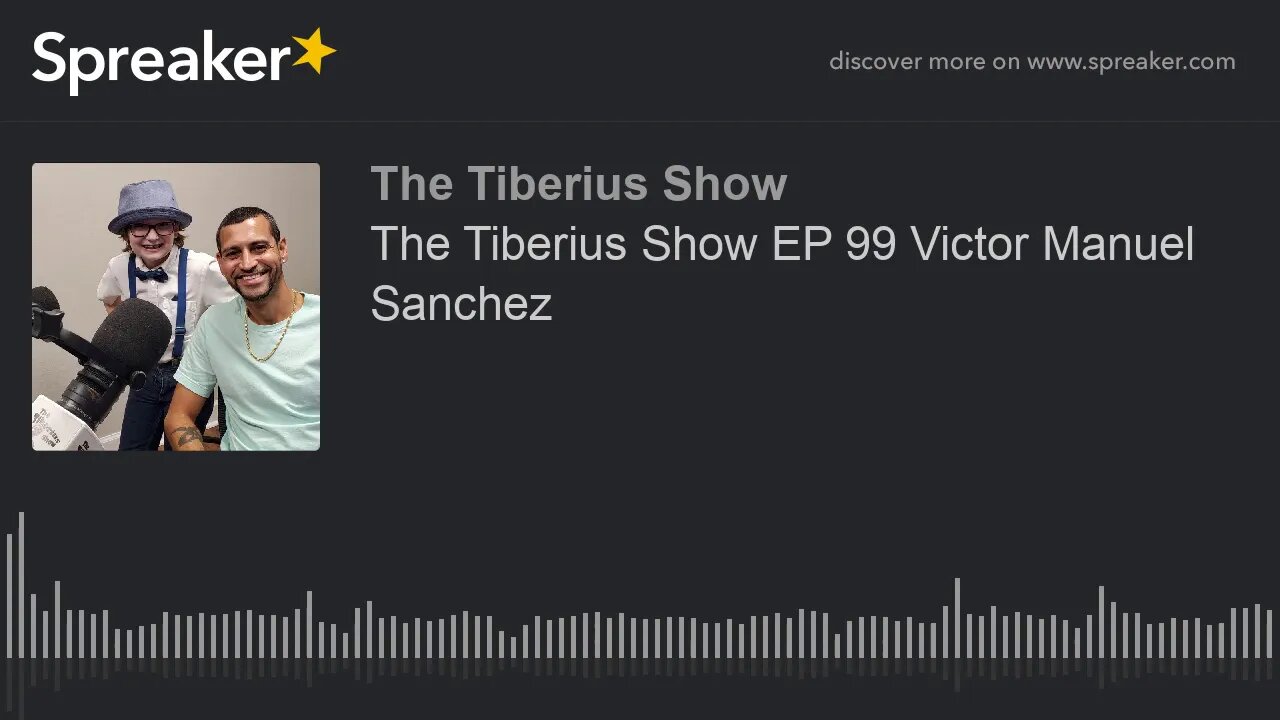 The Tiberius Show EP 99 Victor Manuel Sanchez