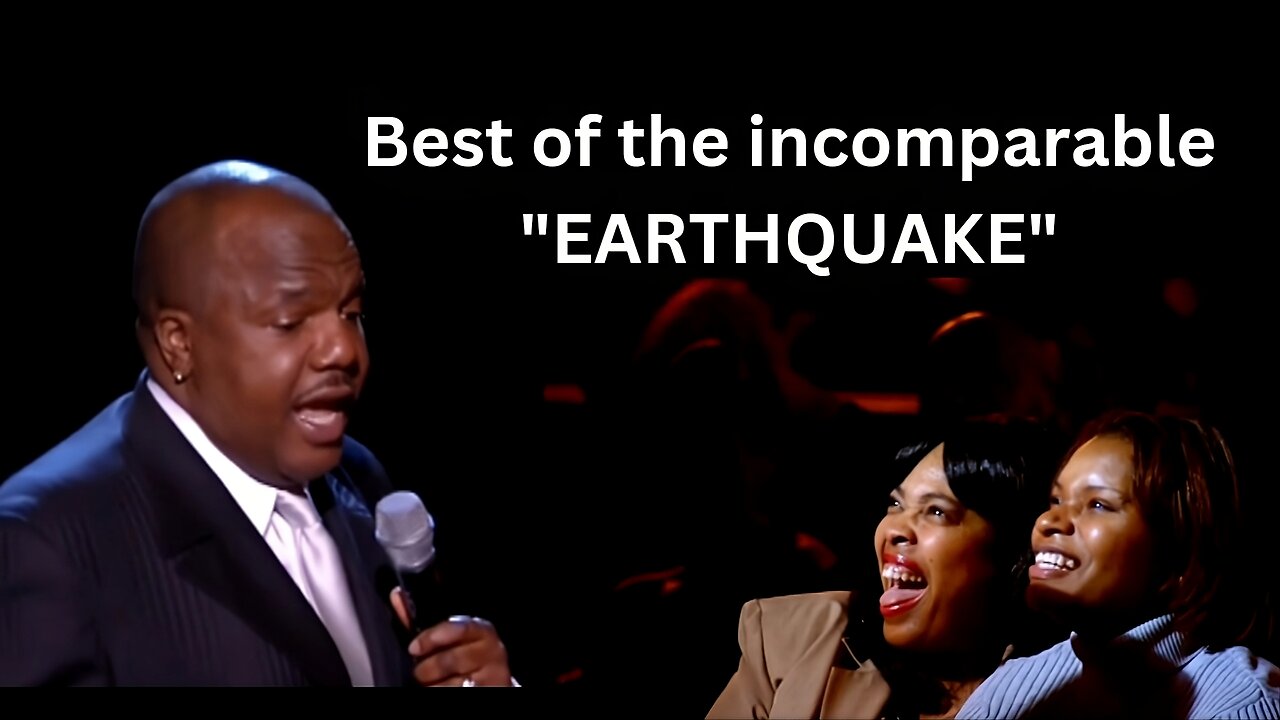 Best of the incomparable "EARTHQUAKE"