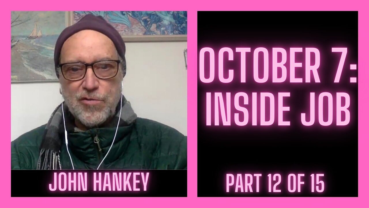 October 7: Inside Job w/ John Hankey (Part 12)