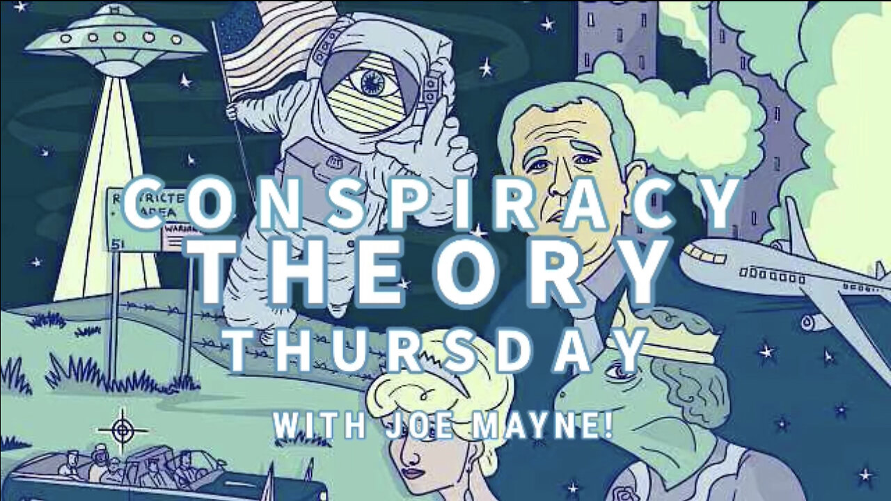 (CMB) CONSPIRACY THEORY THURSDAYS WITH JOE MAYNE