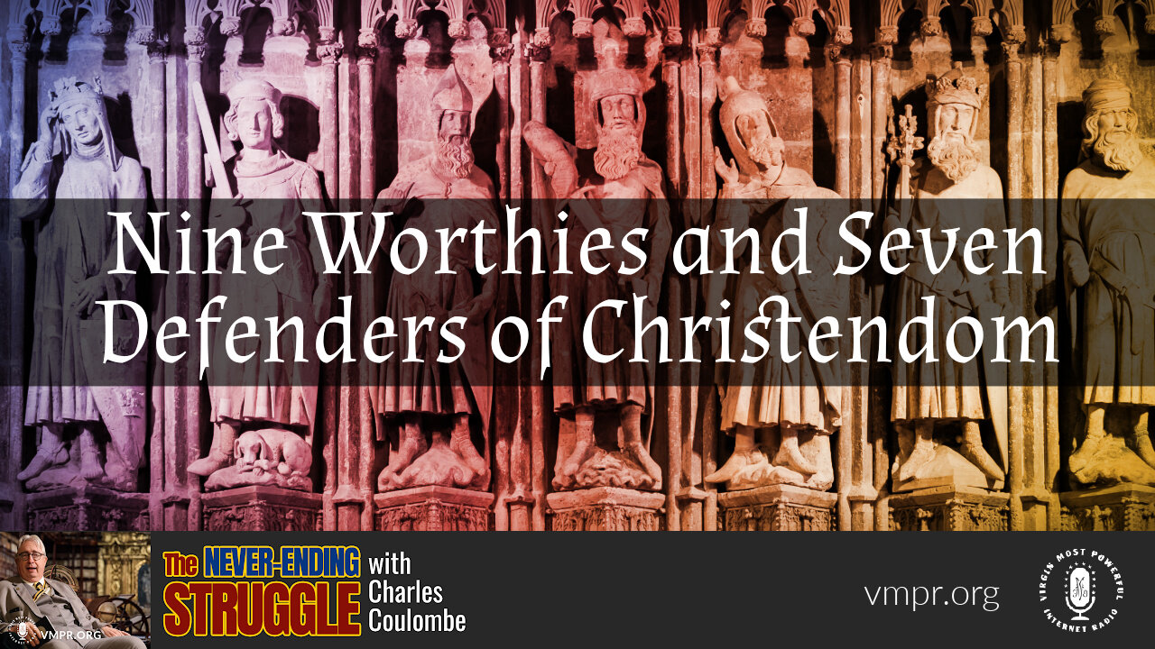 20 Mar 23, The Never-Ending Struggle: Nine Worthies and Seven Defenders of Christendom