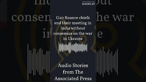 G20 finance chiefs end their meeting in India without consensus on the war in Ukraine | Audio...