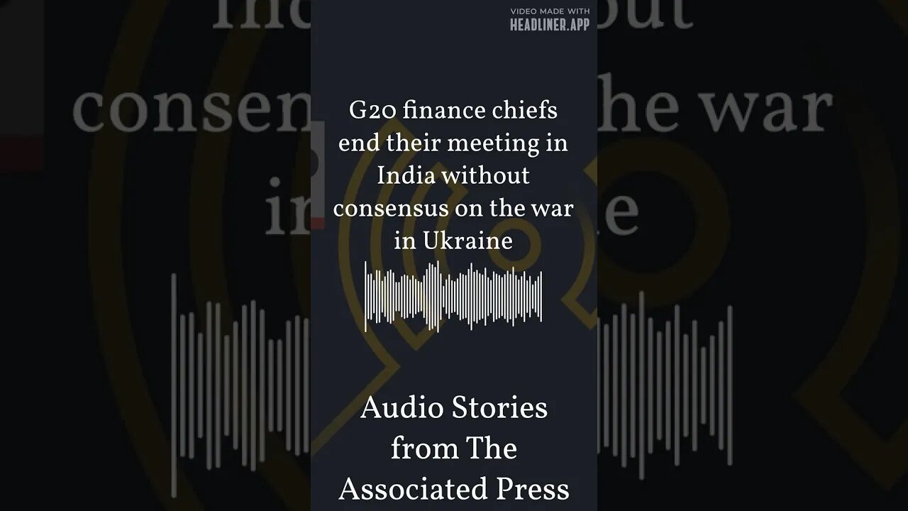 G20 finance chiefs end their meeting in India without consensus on the war in Ukraine | Audio...