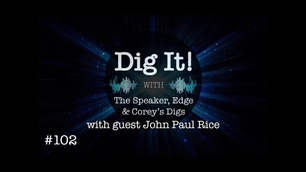 Dig It! #102: With Special Guest John Paul Rice