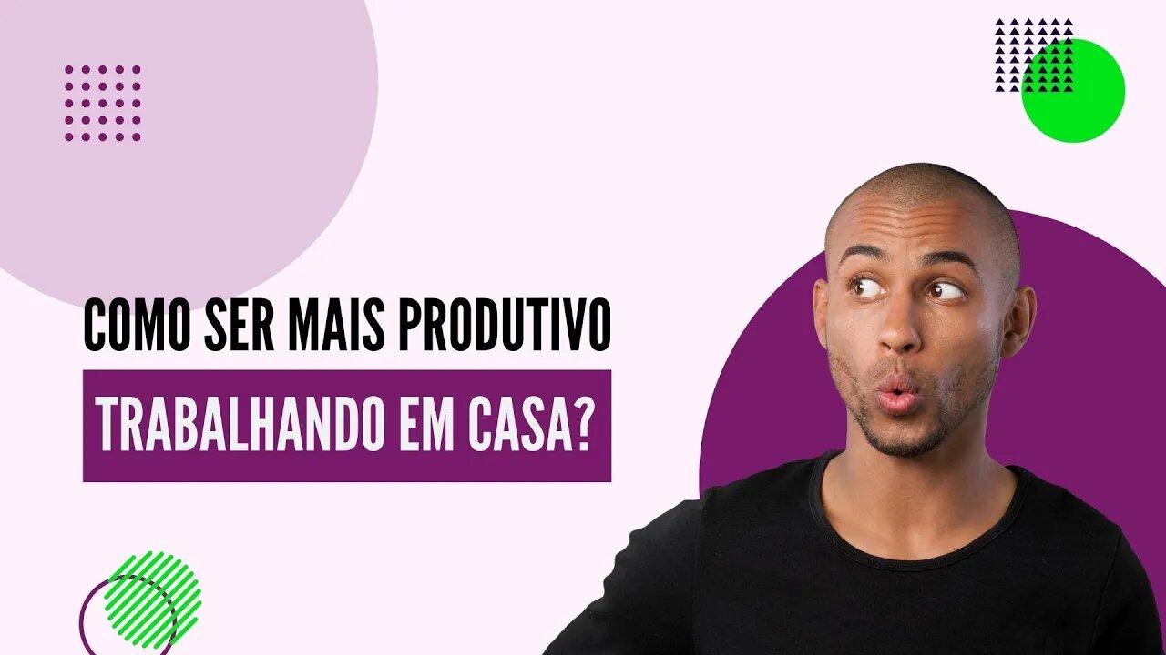 Como ser Mais Produtivo Trabalhando em Casa?