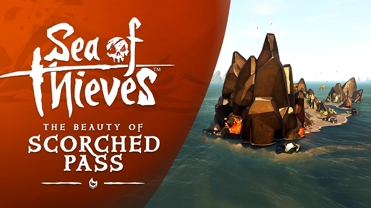 Sea of Thieves: The Beauty of Scorched Pass