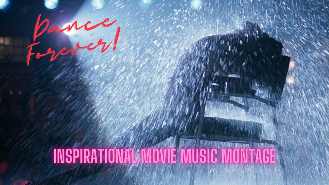 Dance Forever! Inspirational Movie Music Montage