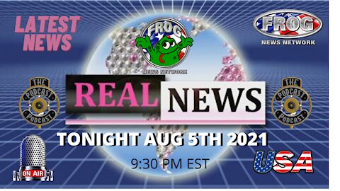 Latest News Thur. Aug.6 2021