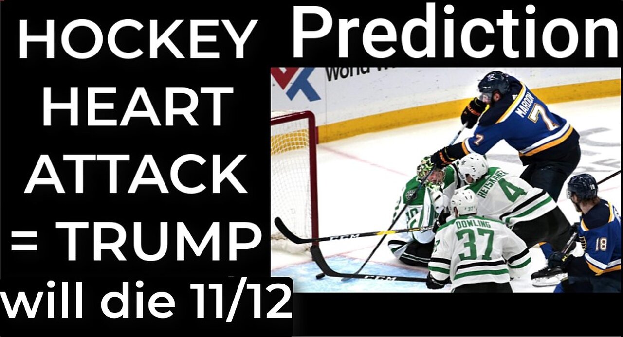 Prediction - HOCKEY HEART ATTACK = TRUMP heart attack death Nov 12