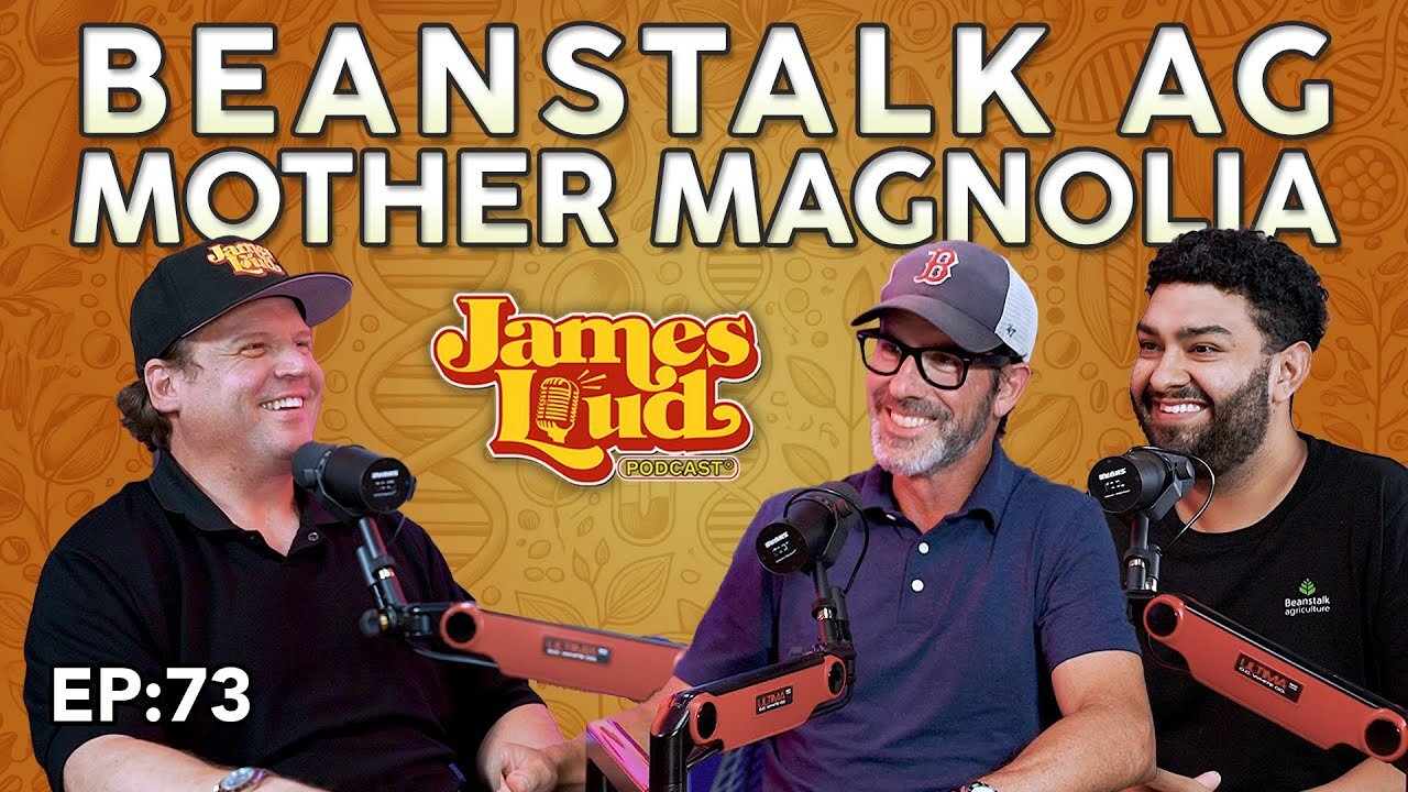 Net from Beanstalk Agriculture & Tom from Mother Magnolia | James Loud Podcast EP#73