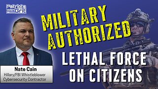 Military Authorizing Lethal Force On American Citizens | Nate Cain