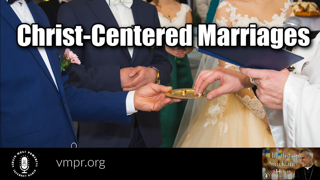 22 Feb 22, The Bishop Strickland Hour: Christ-Centered Marriages