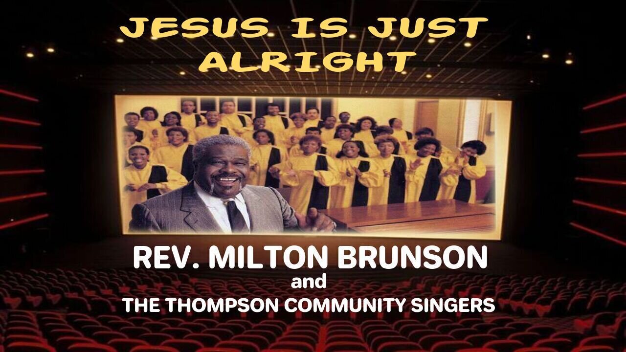 Jesus Is Just Alright - Reverend Milton Brunson & The Thompson Community Singers