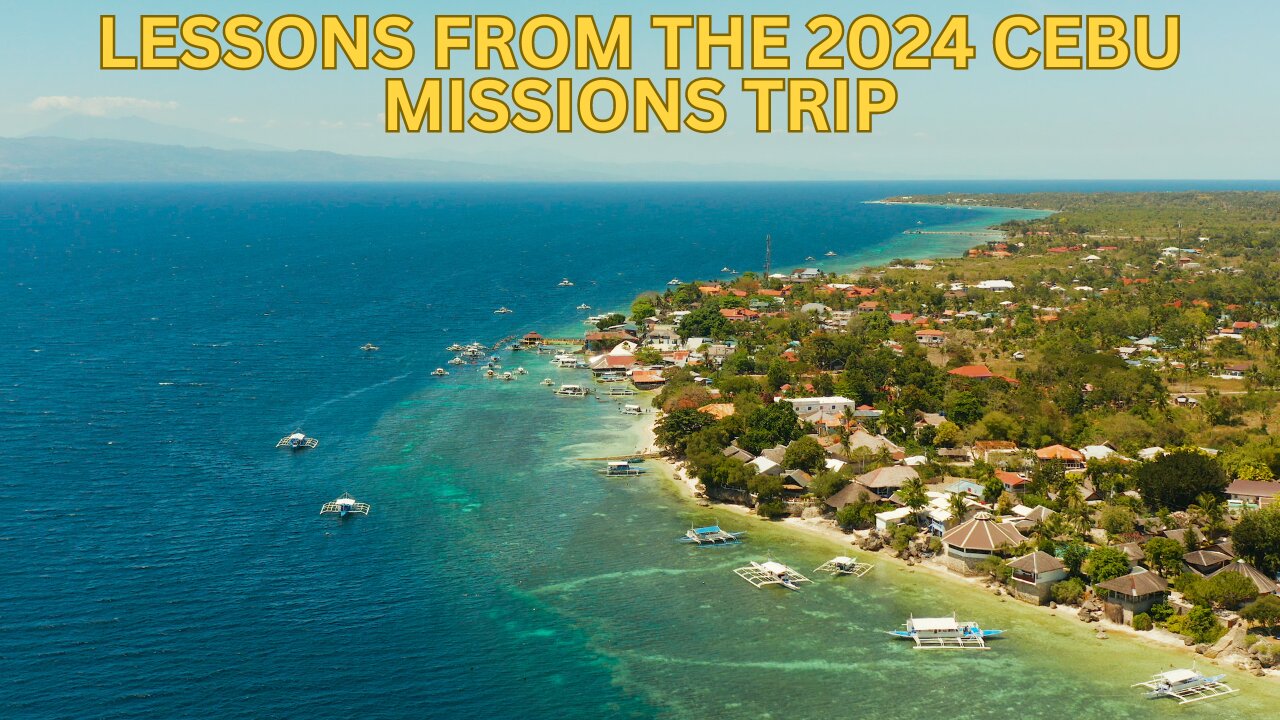 Lessons From The 2024 Cebu Missions Trip