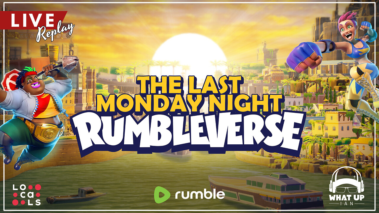 LIVE Replay: The Last Monday Night Rumbleverse on Rumble!