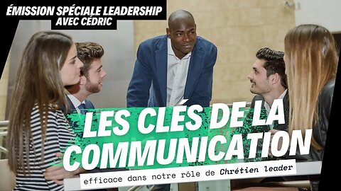 RTA - Les clés de la communication efficace dans notre rôle de Chrétien leader