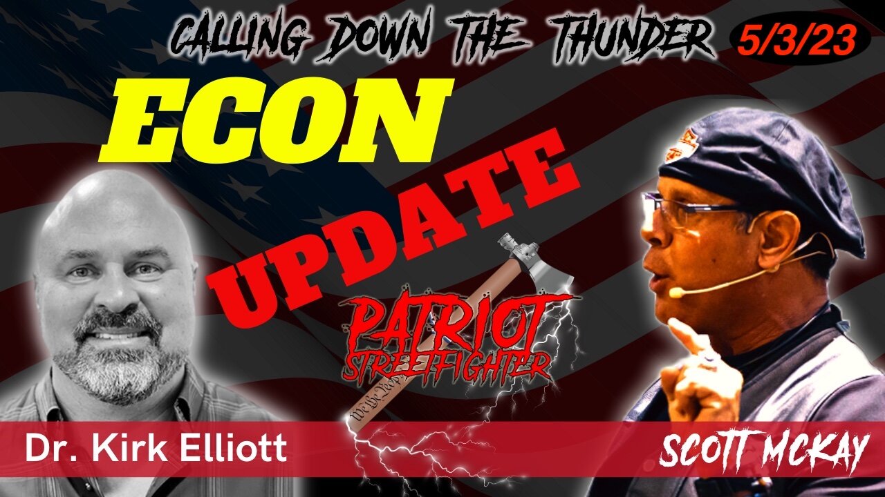 5.3.23 Patriot Streetfighter Economic Update, Dr Kirk Elliott, PhD, First Republic Bank Down