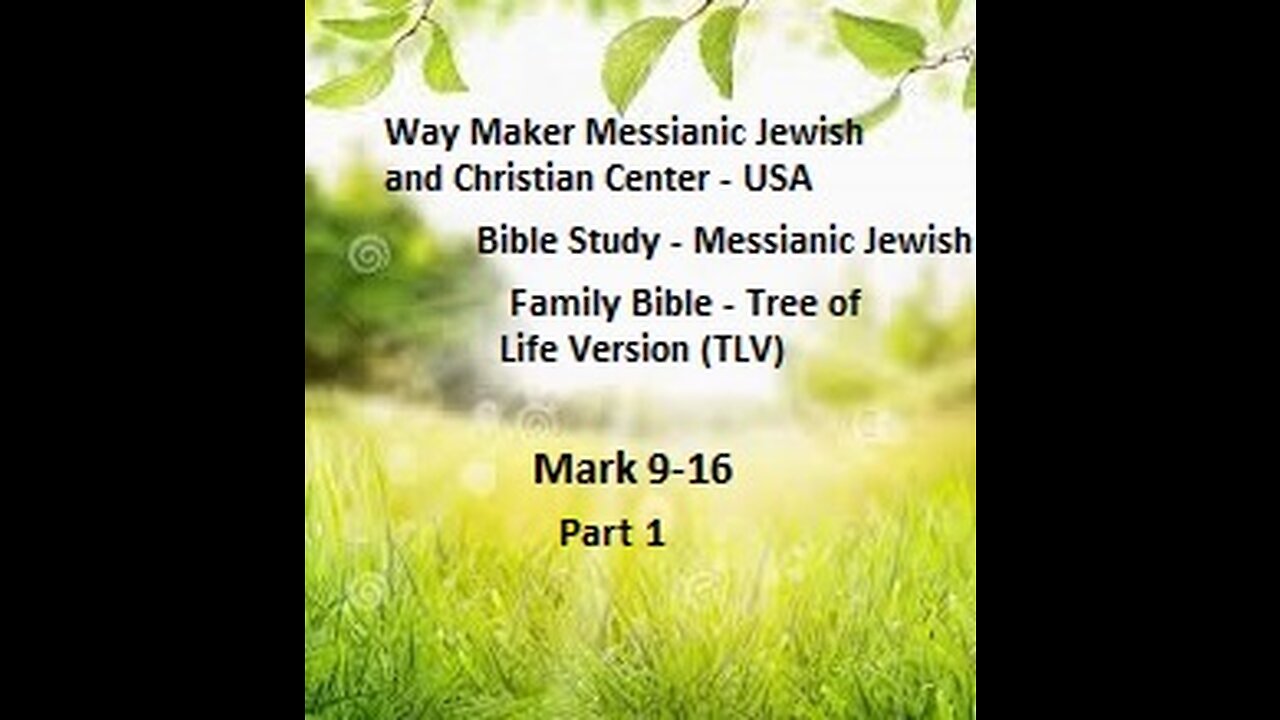 Bible Study - Messianic Jewish Family Bible - TLV - Mark 9-16 - Part 1