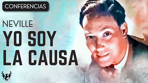 💥 NEVILLE GODDARD ❯ Yo Soy la Causa ❯ CONFERENCIA COMPLETA 📚