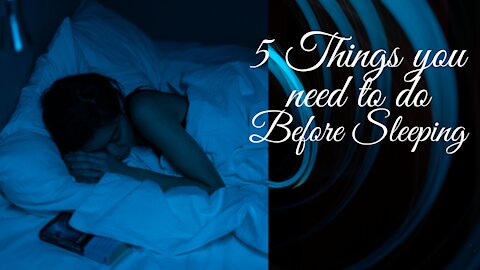 5 Things you need to do before sleeping