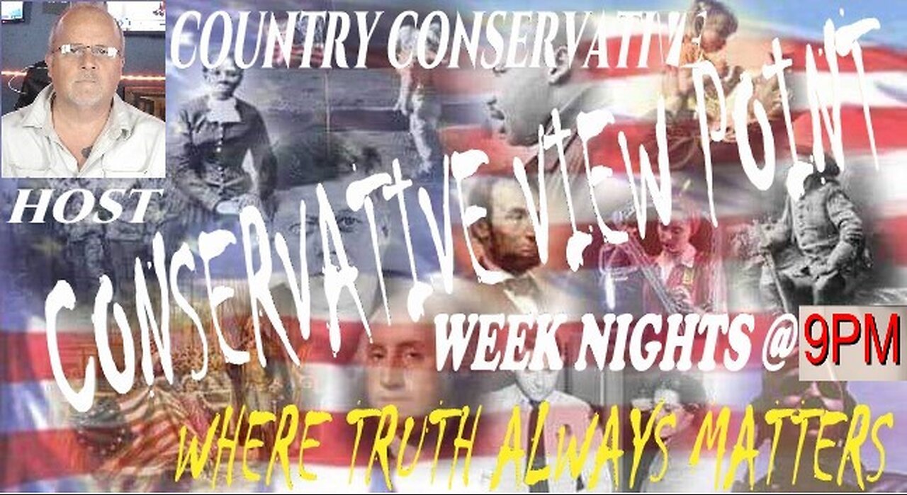 CONSERVATIVE VIEWPOINT WILL BE STARTING IN 2 HOURS, JOIN ME TONIGHT AT 7PM EST!!!