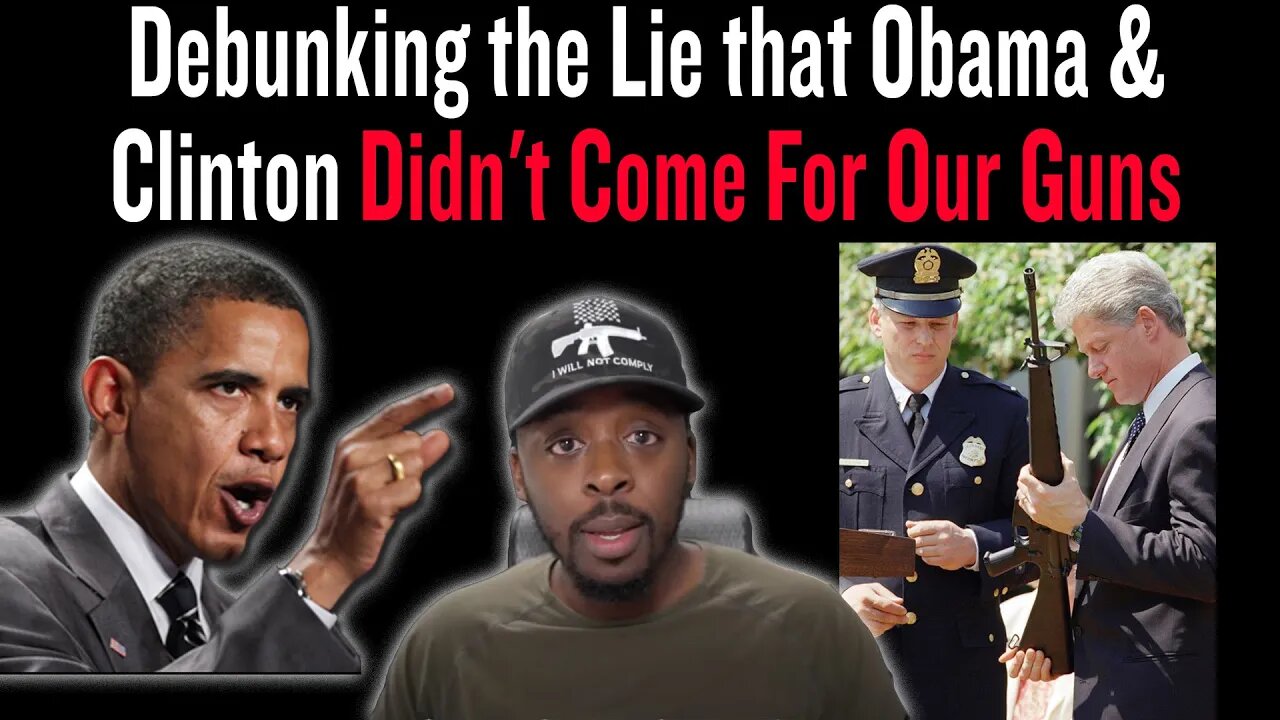 Debunking the Lie that Obama & Clinton Didn't Come For Our Guns