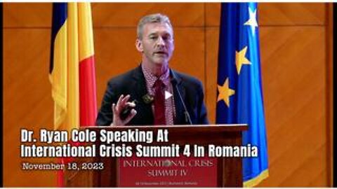 Dr. Ryan Cole Speaking At International Crisis Summit 4 In Romania (11/18/23)