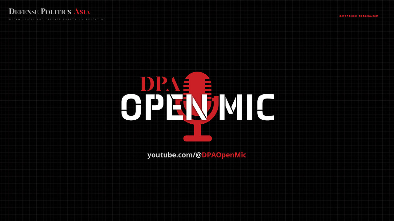 [ DPA Open Mic 27 ] GEOPOLITICAL / MILITARY / ECONOMICS / POLITICS / MULTIPOLARITY / NEW WORLD ORDER