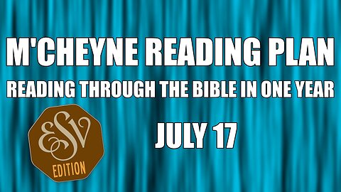 Day 198 - July 17 - Bible in a Year - ESV Edition