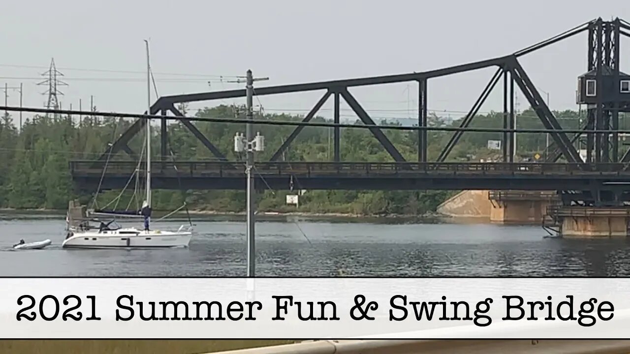 Summer Fun 2021 and the Manitoulin Swingbridge