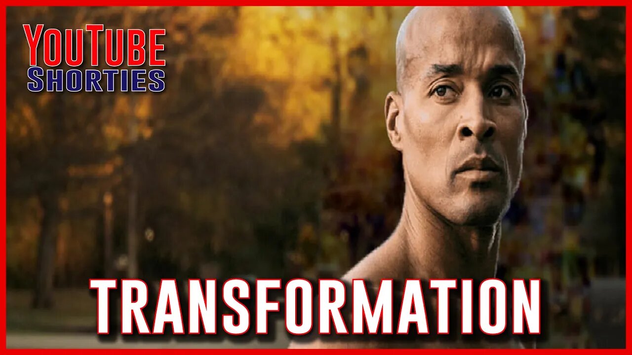 Transformation Is Painful - DAVID GOGGINS