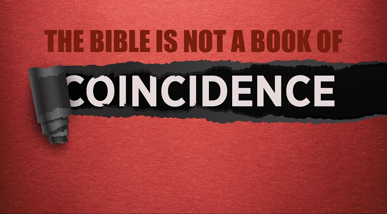 THE BIBLE IS NOT A BOOK OF COINCIDENCES