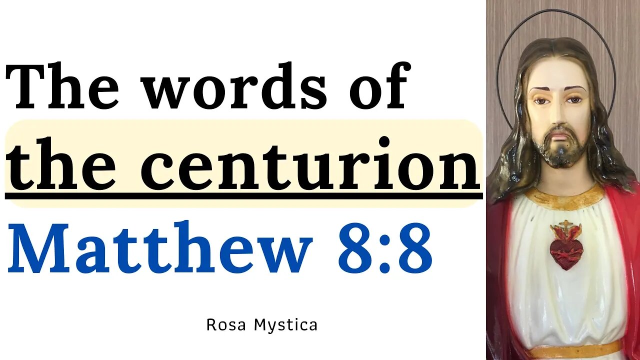 The words of centurion. Matthew 8:8