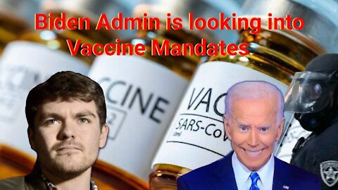 Nick Fuentes || Biden Admin is looking into Vaccine Mandates